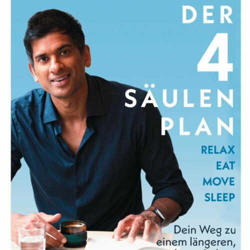 Der 4-Säulen-Plan - Relax, Eat, Move, Sleep: Dein Weg zu einem längeren, gesünderen Leben
