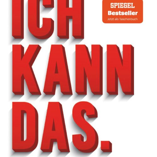 Ich kann das: Eine Geschichte über die drei Worte, die unser Leben verändern